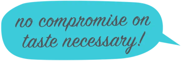 no compromise on taste necessary